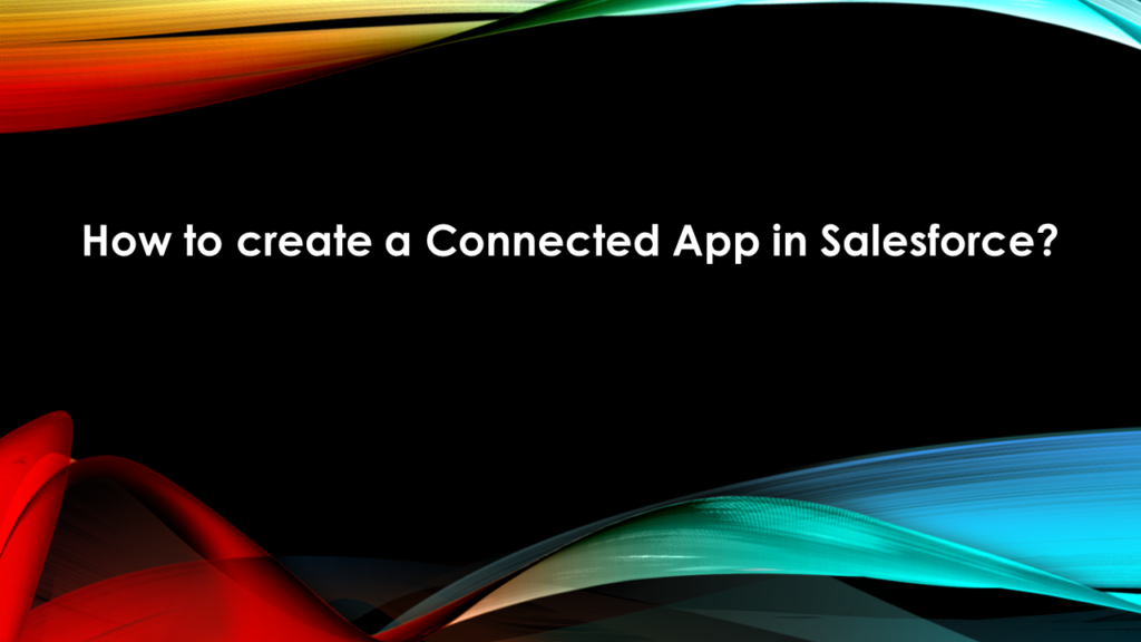 How to Create a Connected App in Salesforce