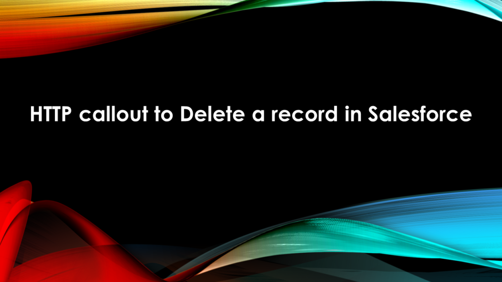 HTTP callout to Delete a record in Salesforce