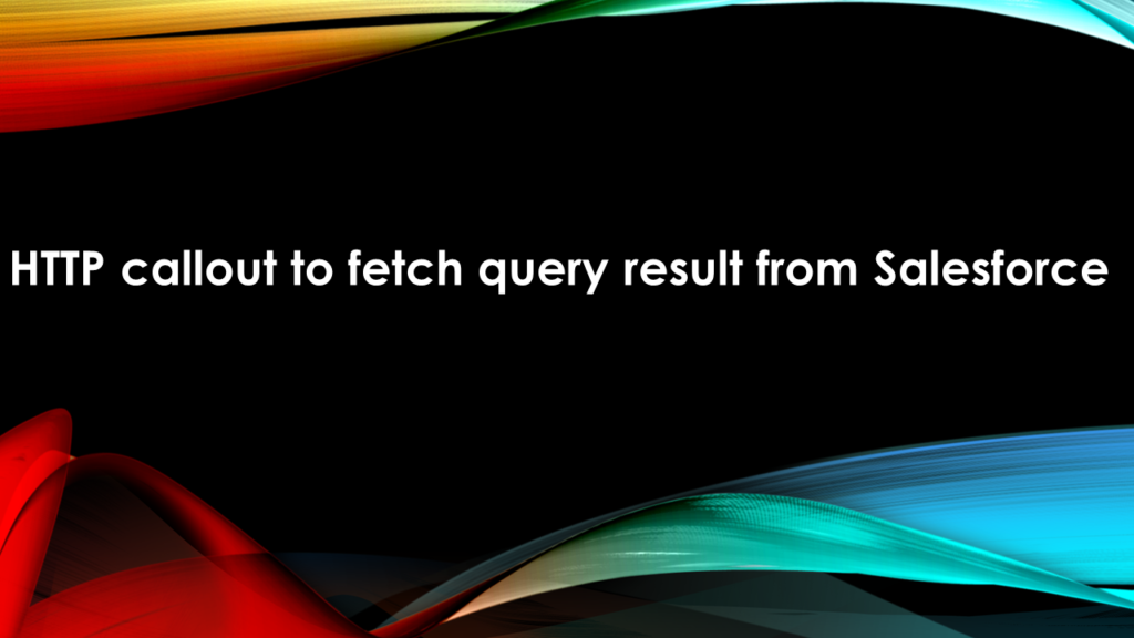 HTTP callout to fetch query result from Salesforce